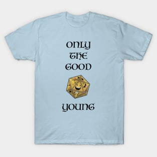 Only The Good Die Young T-Shirt